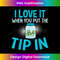 YN-20231128-3698_I Love It When You Put The Tip In Funny Bartender Gift 0533.jpg