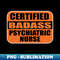 LR-7137_Certified Badass Psychiarttric Nurse Sticker Labels for Nurses and Medical Nursing 6255.jpg