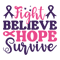 Fight believe hope survive.png