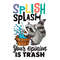 Funny-Splish-Splash-Your-Opinion-Is-Trash-SVG-1406241045.png