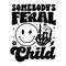Somebodys-Feral-Child-Smiley-Face-SVG-Digital-Download-Files-C1904241282.png