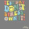 Test-Day-Dont-Stress-Own-It-PNG-Digital-Download-Files-P2304241599.png