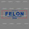 Felon-Vote-For-Him-Again-2024-SVG-Digital-Download-Files-1006241047.png