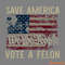 Save-America-Vote-A-Felon-We-The-People-SVG-1206241050.png