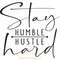 Stay-Humble-Hustle-Hard-SVG-PNG-Digital-Download-Files-SVG250624CF6144.png