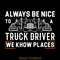 Truck-Driver-Funny-Gift-Always-Be-Nice-Digital-Download-Files-SVG270624CF8594.png