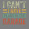 I-Can't-Have-Plans-in-the-Garage-Car-Digital-Download-PNG270624CF7482.png