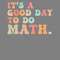Funny-Math-Shirt-Design-It's-a-Good-Day-Digital-Download-PNG270624CF7398.png