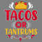Tacos-or-Tantrums-T-shirt-Design-Vector-Digital-Download-Files-SVG260624CF6496.png