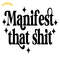 Manifest-That-Shit-SVG-Digital-Download-Files-1150223916.png