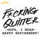 Fucking-Quitter-Happy-Retirement-SVG-Digital-Download-Files-2079966.png