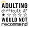 Adulting-Difficult-AF-Would-Not-SVG-Digital-Download-Files-SVG200624CF2738.png