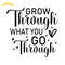 Grow-Through-What-You-Go-Through-SVG-Digital-Download-Files-SVG200624CF2763.png