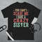 You Can't Scare Me I Have A Crazy Sister, Funny Brother Gift T-Shirt.jpg