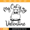 My Cat Is My Valentine Svg, Cat Mom Svg, Valentines Svg.jpg