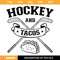 Ice Hockey Players Svg, Hockey Fan Svg, Tacos Svg, Hockey.jpg