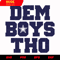 Dallas Cowboys Dem Boys Tho svg, nfl svg, eps, dxf,  png, digital file.jpg