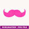 Cute Pink Mustache T - Modern Sublimation PNG File