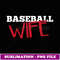 Baseball Wife Cute - Sublimation-Ready PNG File