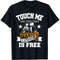 Touch Me And Your First Boxing Lesson is Free - Gym Boxer T-Shirt.jpg