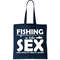 Fishing Is like Sex Tote Bag.jpg