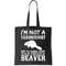 I Am Not A Taxidermist But I Will Stuff Your Beaver Tote Bag.jpg