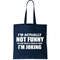 I'm Actually Not Funny I'm Just Really Mean Tote Bag.jpg