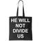 He Will Not Divide US Anti Trump Protest Tote Bag.jpg