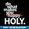 TX-9620_Do What Makes You Happy Holy Funny 1594.jpg