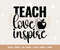 Teach Love Inspire SVG, Cut File, Cricut, Commercial use, Silhouette, DXF file, Teacher Shirt, School SVG, Teacher Life, cricut, png.jpg