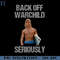 RBB03112348-Back Off Warchild Seriously  Funny Movie PNG.jpg
