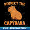 VE-37586_Respect the Capybara - Funny Cavies Capybara Rodent Lover 5459.jpg