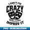 AP-44574_Improv Theatre Shirt  Cant Fix Crazy But Improv It 6063.jpg