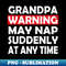 FH-23890_grandpa warning may nap suddenly at any time 8163.jpg