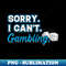 IP-50147_Sorry I Cant Gambling for a Gambler 8437.jpg