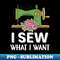 KK-22453_I Sew What I Want - Funny Seamstress Sewer Sewing Lover 2509.jpg