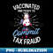 UK-76864_Tax Fraud Shirt  Vaccinated Ready To Commit Tax Fraud 8507.jpg