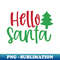 Hello santa - PNG Transparent Sublimation Design - Revolutionize Your Designs