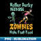 Roller derby because zombies hate fast food - Instant Sublimation Digital Download