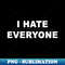 I Hate Everyone - Stylish Sublimation Digital Download