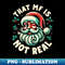 That MF Is Not Real - Santa - Exclusive PNG Sublimation Download