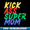 Kick Ass Super Mom (Mood Colors) - Pocket ver. - PNG Transparent Sublimation Design