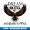 Dream Big and Dare to Fail - High-Resolution PNG Sublimation File - Vibrant and Eye-Catching Typography