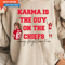 Karma Is The Guy On The Chiefs Shirt, The Chiefs Coming Straight Home To Me Short Sleeve Unisex T Shirt.jpg