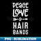 Peace Love and Hair Bands Funny 80s Music - Signature Sublimation PNG File