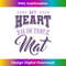 OJ-20240111-11172_My Heart Is On That Mat Jiu-Jitsu Jiu Jitsu Martial Arts BJJ 1805.jpg