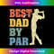 CB-20240122-2888_Best Dad By Par Daddy Father's Day s Golf Lover Golfer 0333.jpg