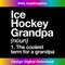 VD-20240121-8065_Ice Hockey Grandpa Definition Funny Sports 1317.jpg