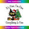 It's Fine I'm Fine Everything Is Fine Christmas Funny Cat - Modern Sublimation PNG File