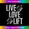 Live Love Lift Free Weight Powerlifting Barbell - Artistic Sublimation Digital File